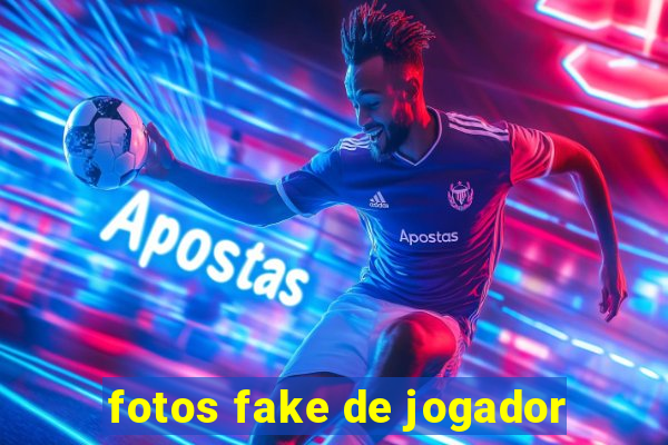 fotos fake de jogador